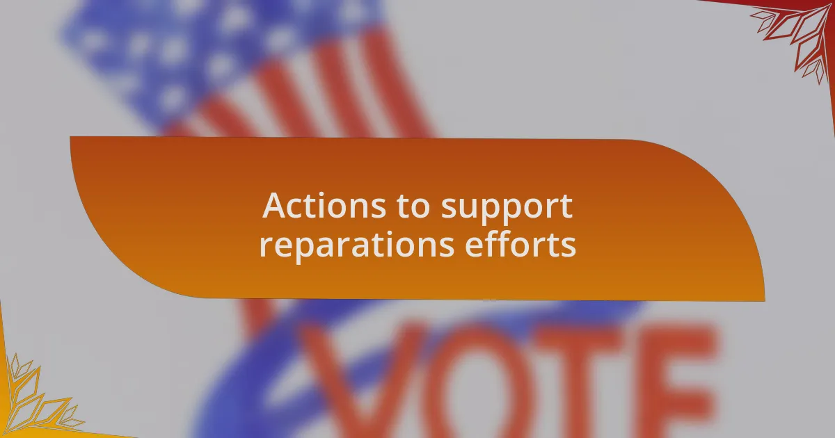 Actions to support reparations efforts