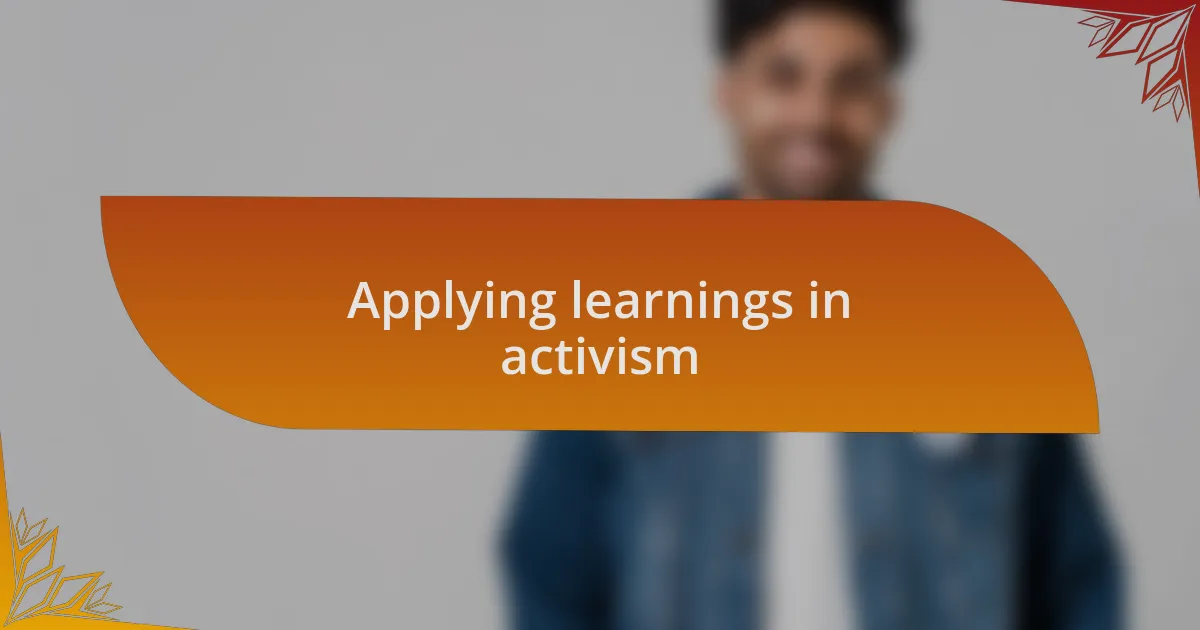 Applying learnings in activism