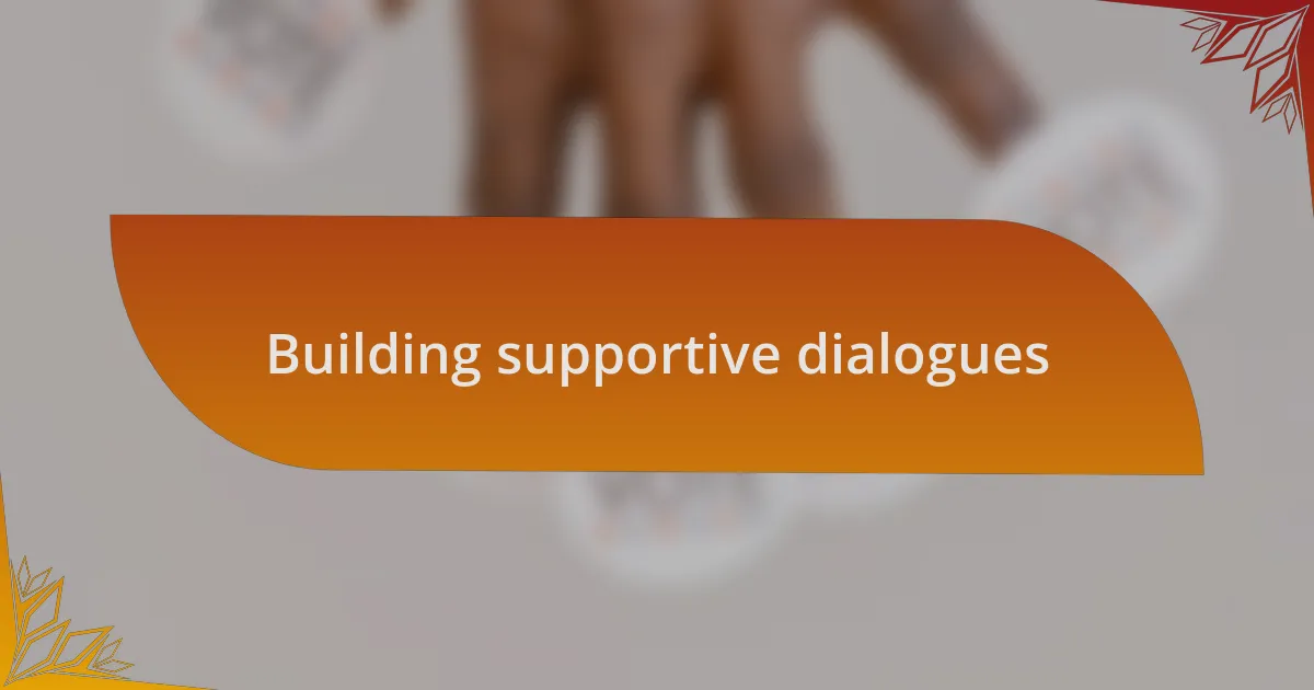 Building supportive dialogues