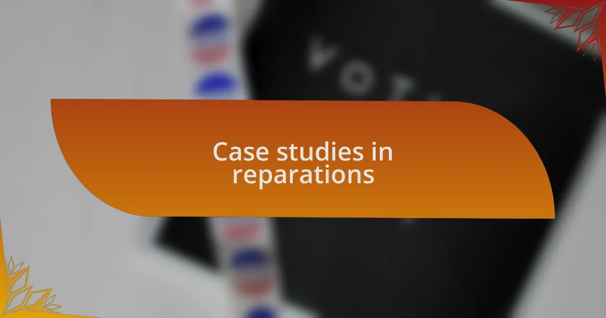 Case studies in reparations