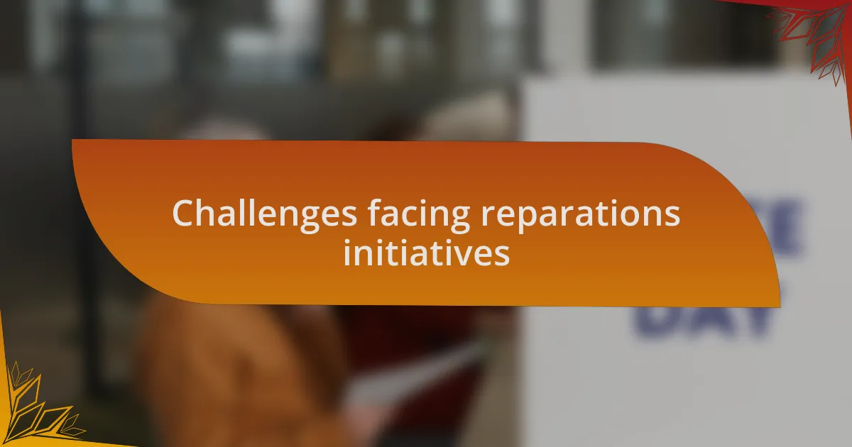 Challenges facing reparations initiatives