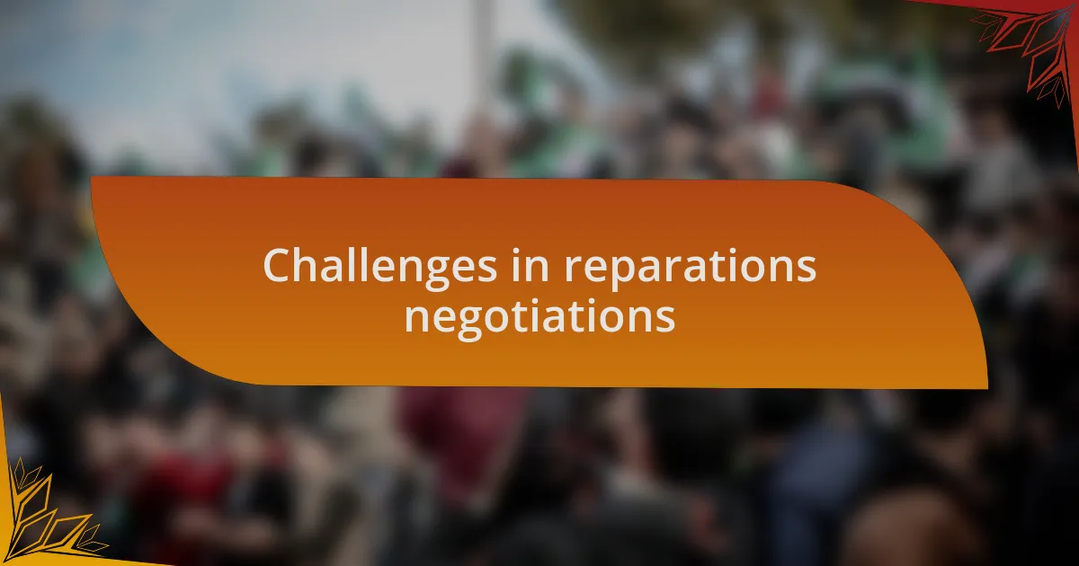 Challenges in reparations negotiations