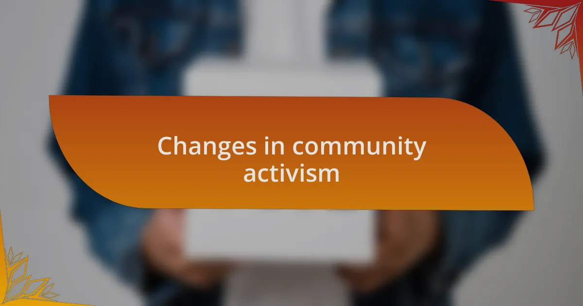 Changes in community activism