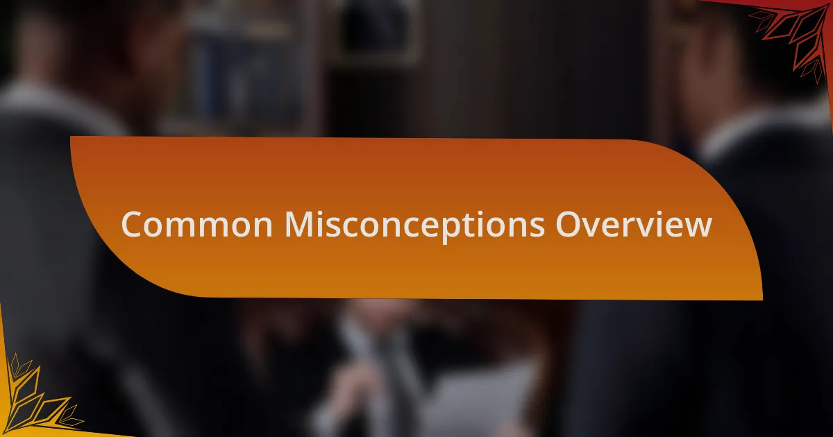 Common Misconceptions Overview