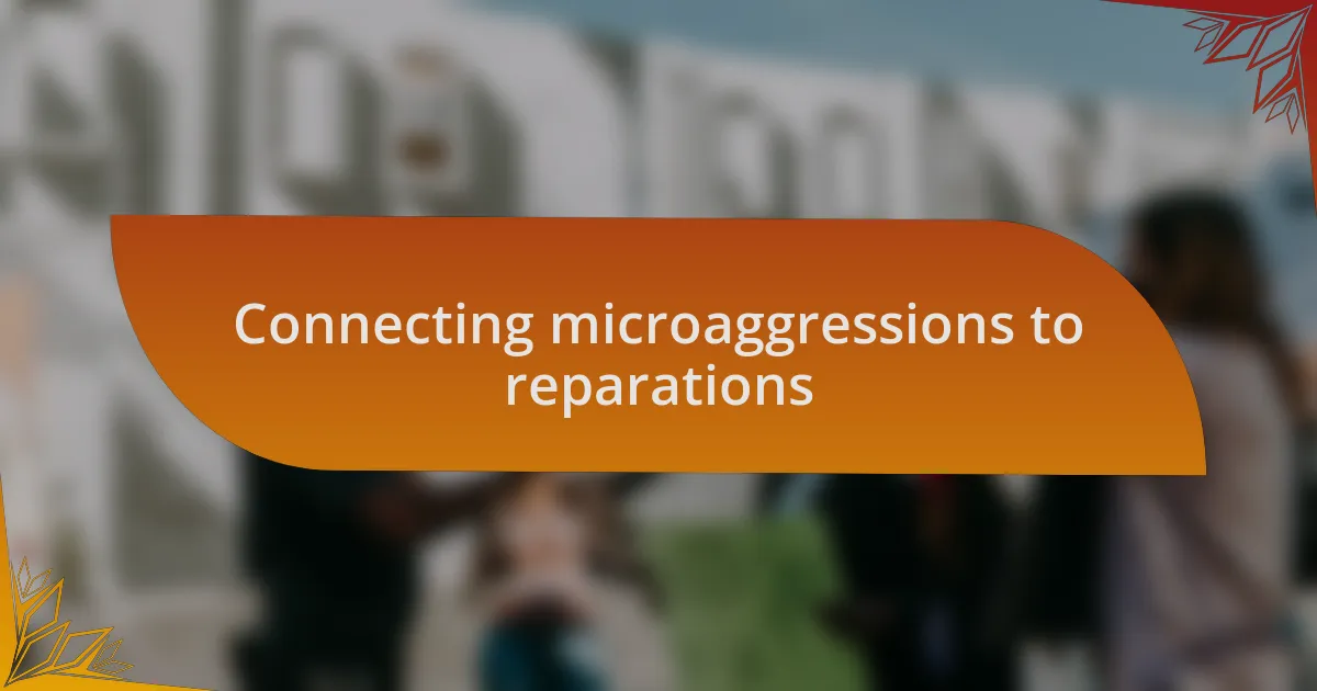 Connecting microaggressions to reparations