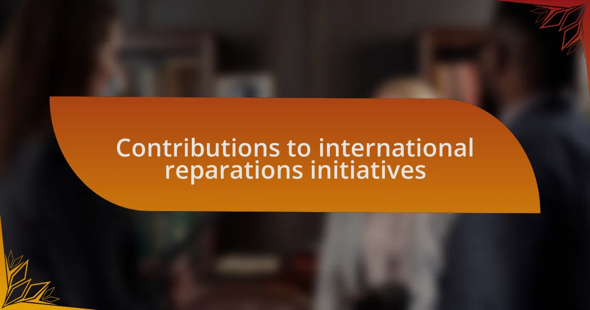 Contributions to international reparations initiatives
