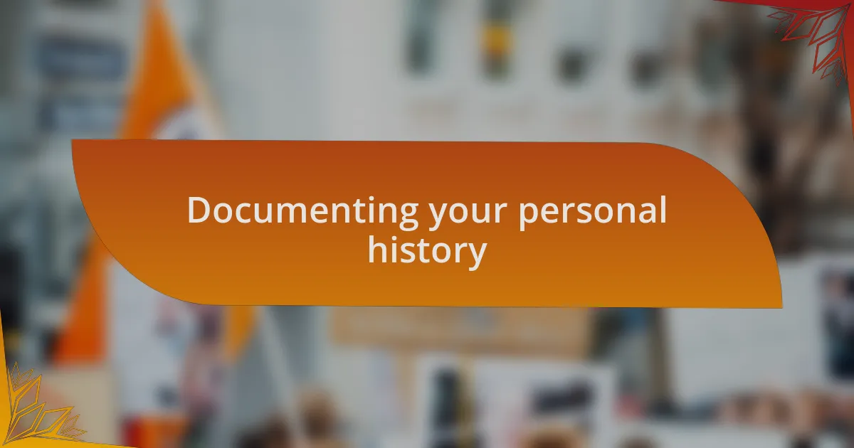 Documenting your personal history