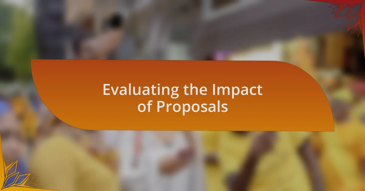 Evaluating the Impact of Proposals