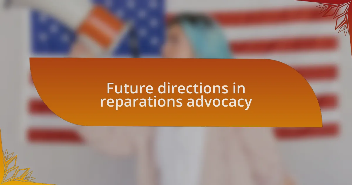 Future directions in reparations advocacy