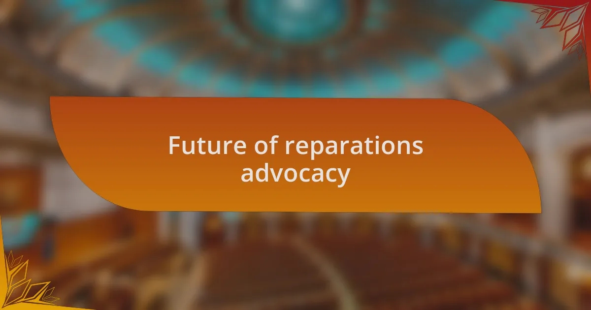 Future of reparations advocacy