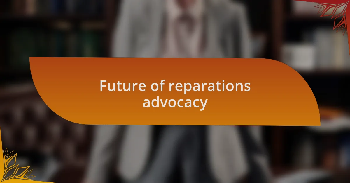 Future of reparations advocacy