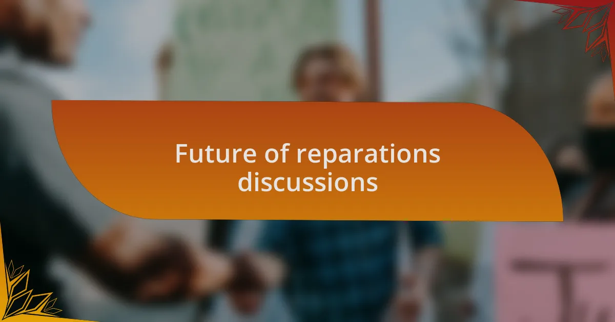 Future of reparations discussions