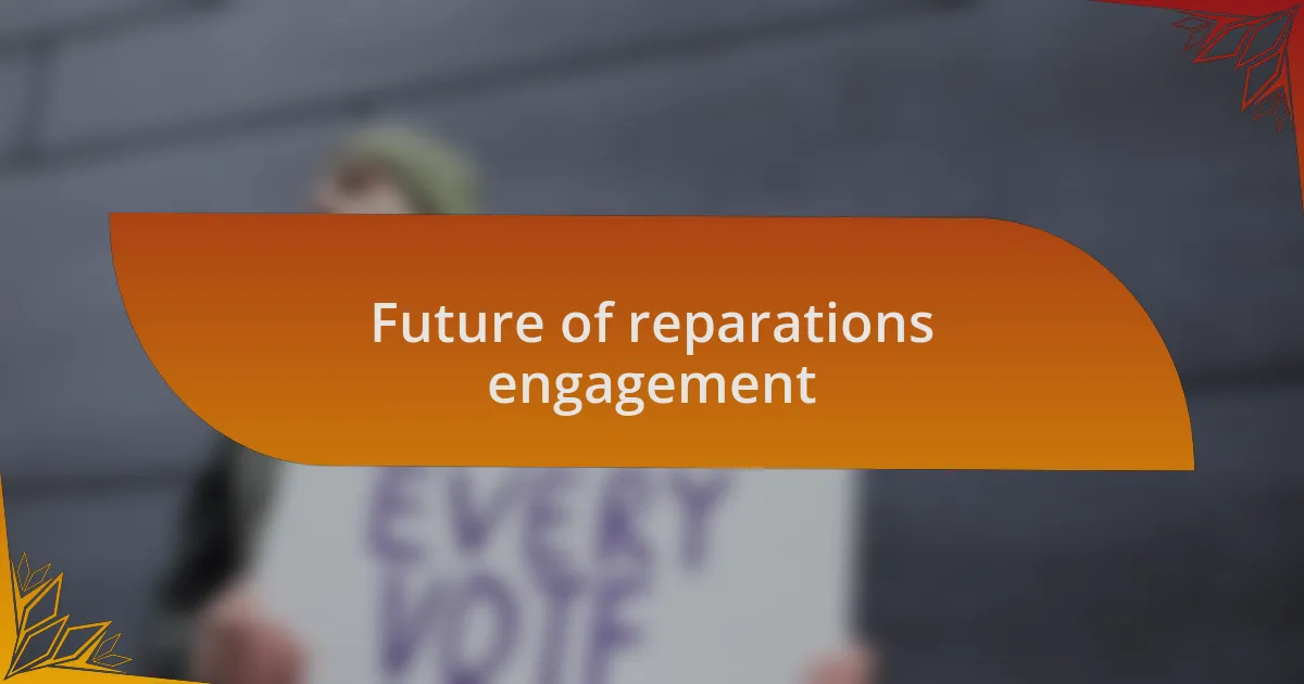 Future of reparations engagement