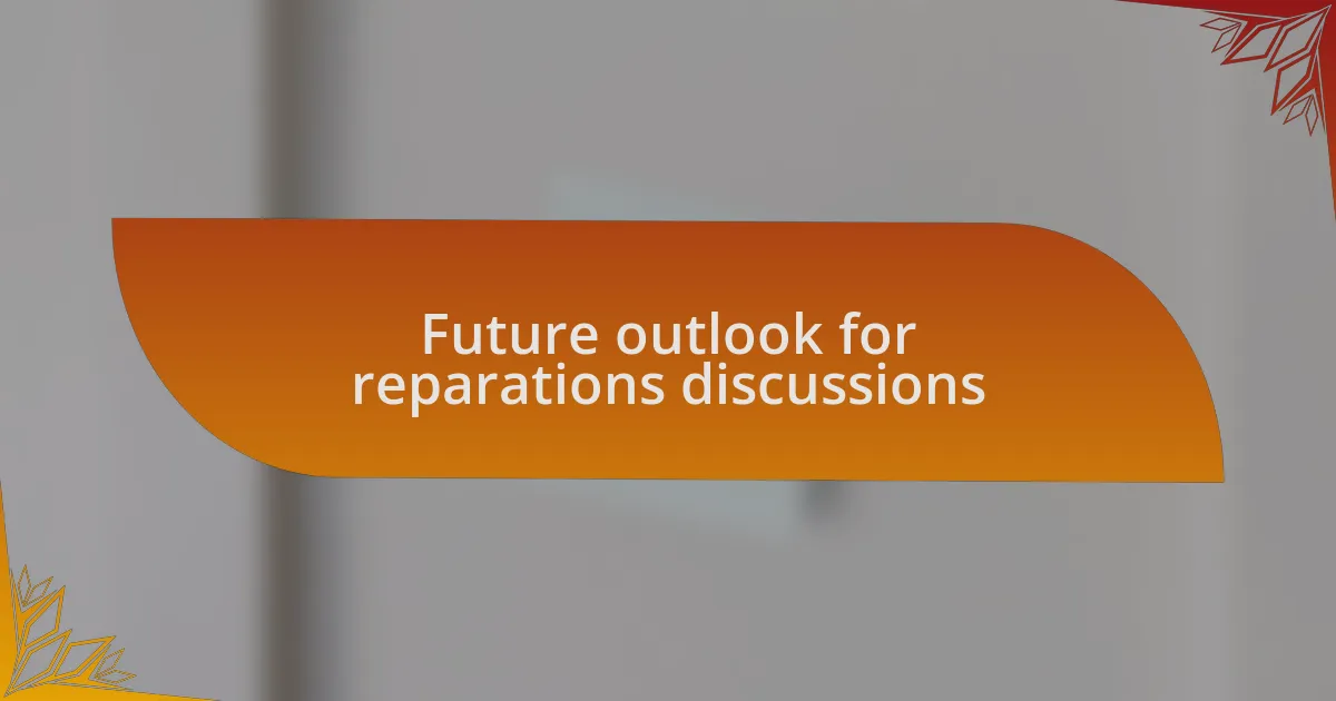 Future outlook for reparations discussions
