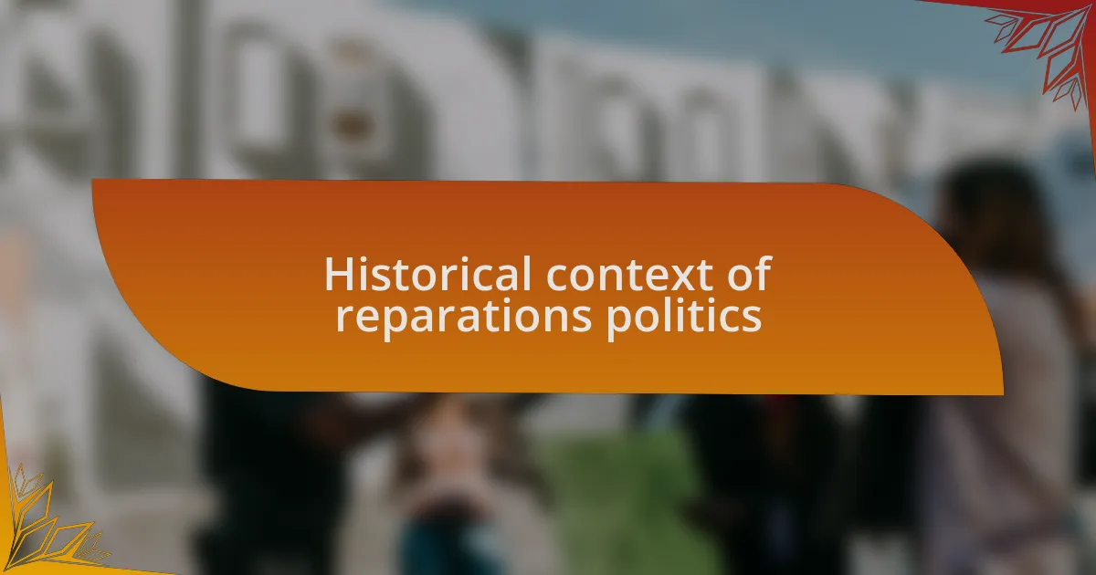 Historical context of reparations politics