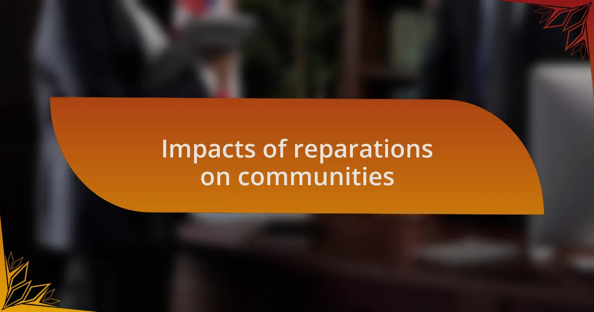 Impacts of reparations on communities