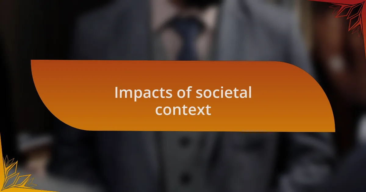 Impacts of societal context