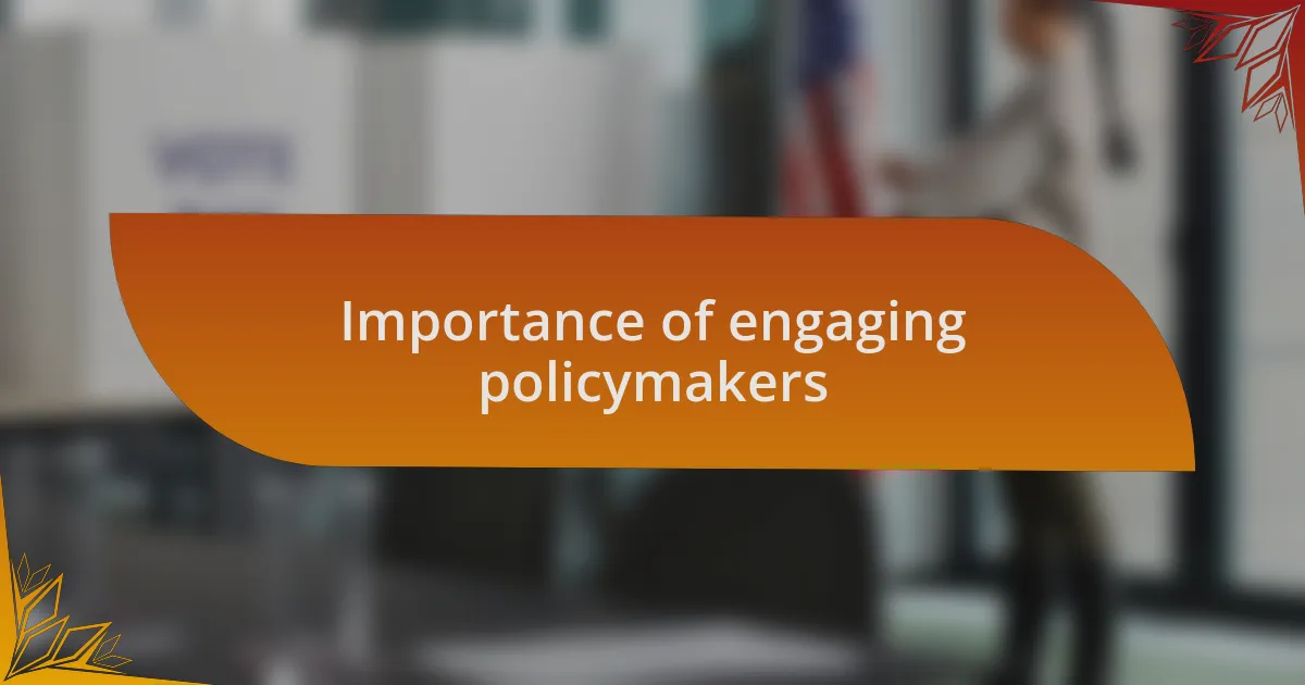 Importance of engaging policymakers