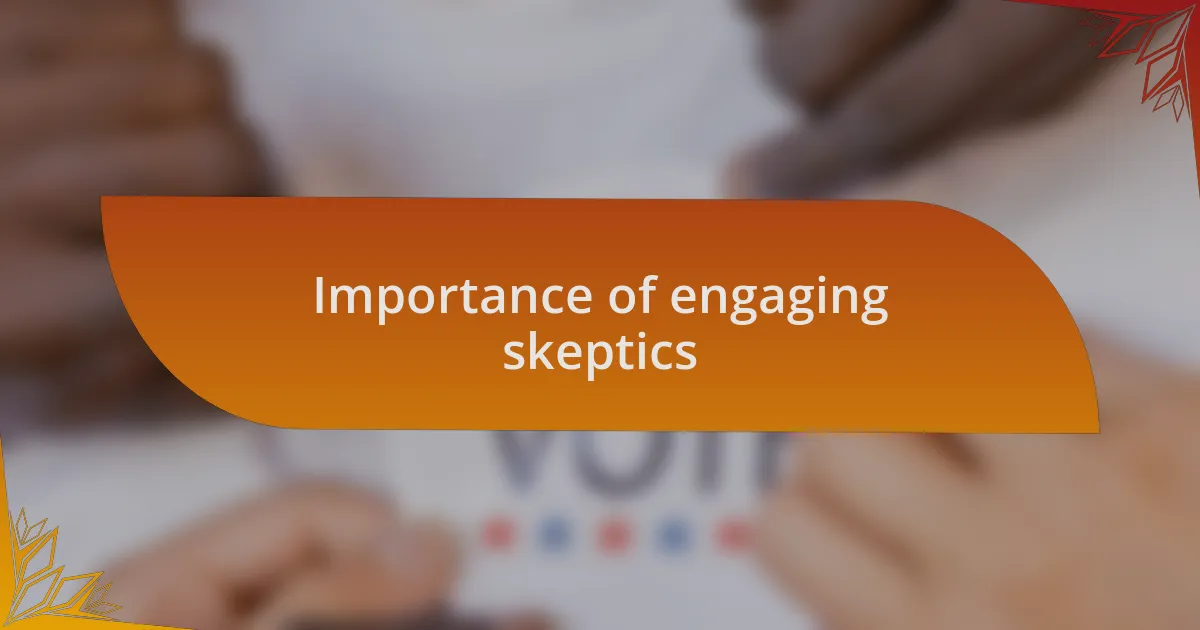 Importance of engaging skeptics
