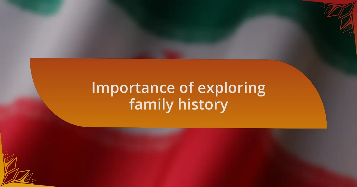 Importance of exploring family history