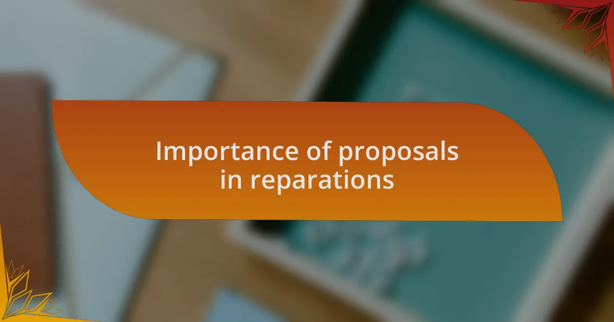 Importance of proposals in reparations