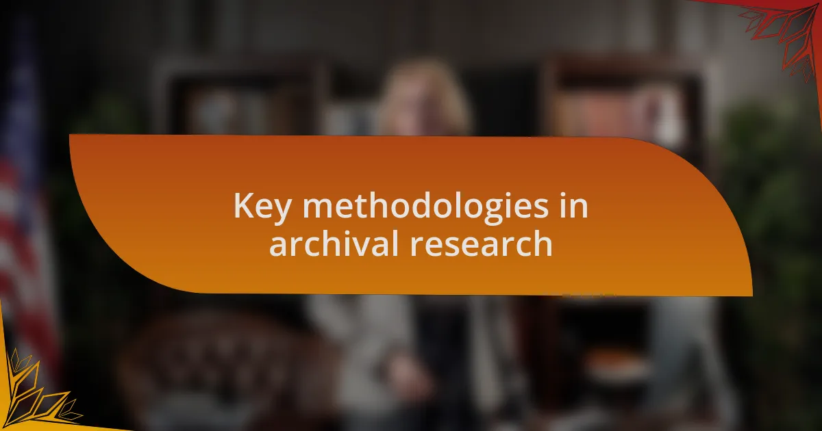 Key methodologies in archival research