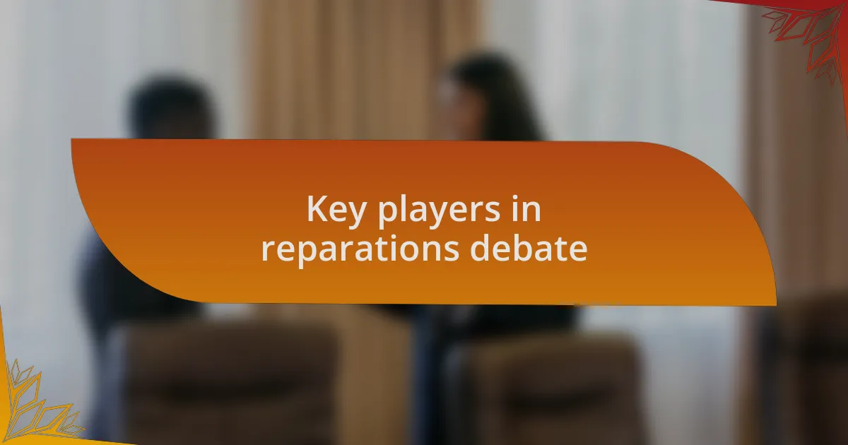 Key players in reparations debate