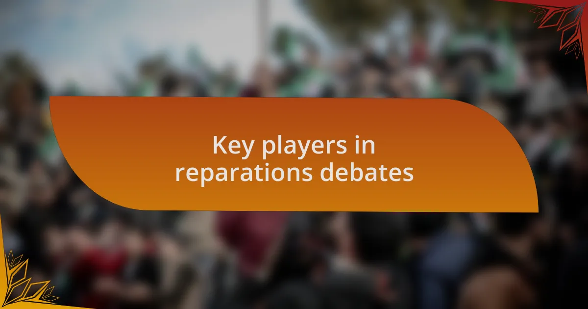Key players in reparations debates