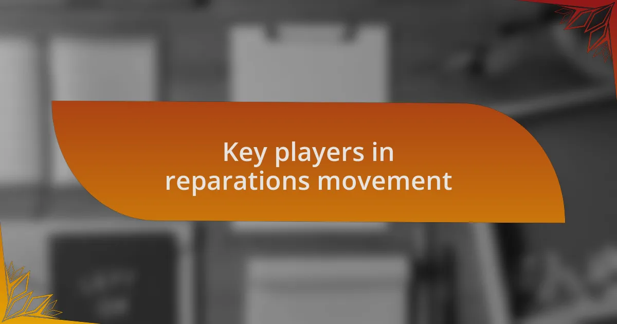 Key players in reparations movement