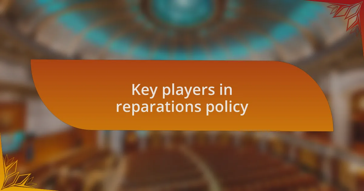Key players in reparations policy