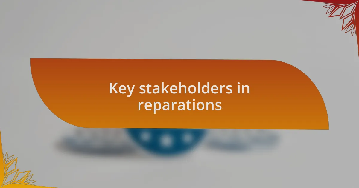 Key stakeholders in reparations