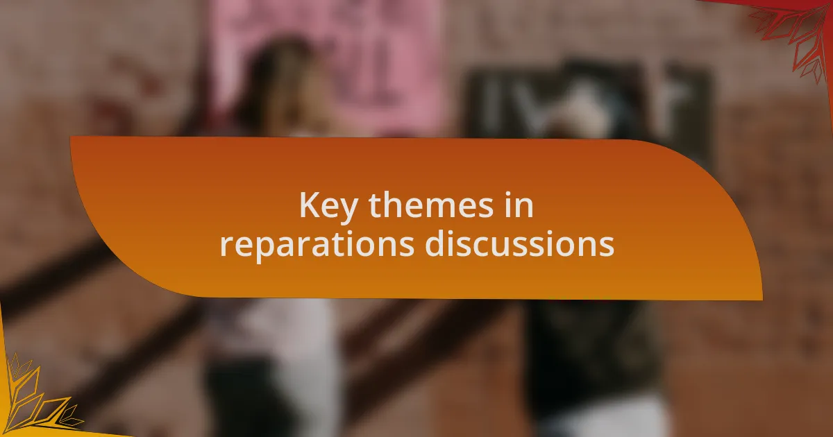 Key themes in reparations discussions