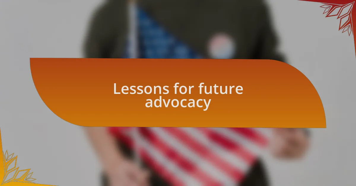 Lessons for future advocacy