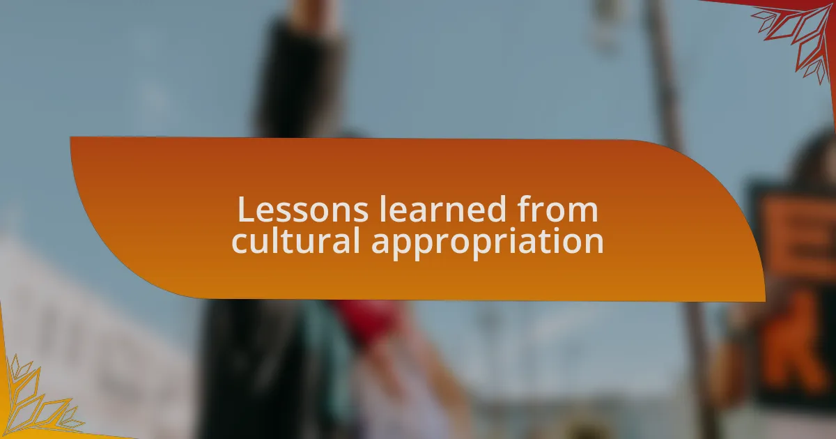 Lessons learned from cultural appropriation
