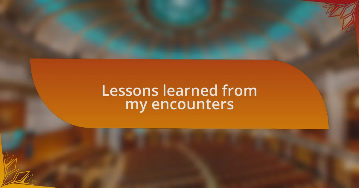Lessons learned from my encounters