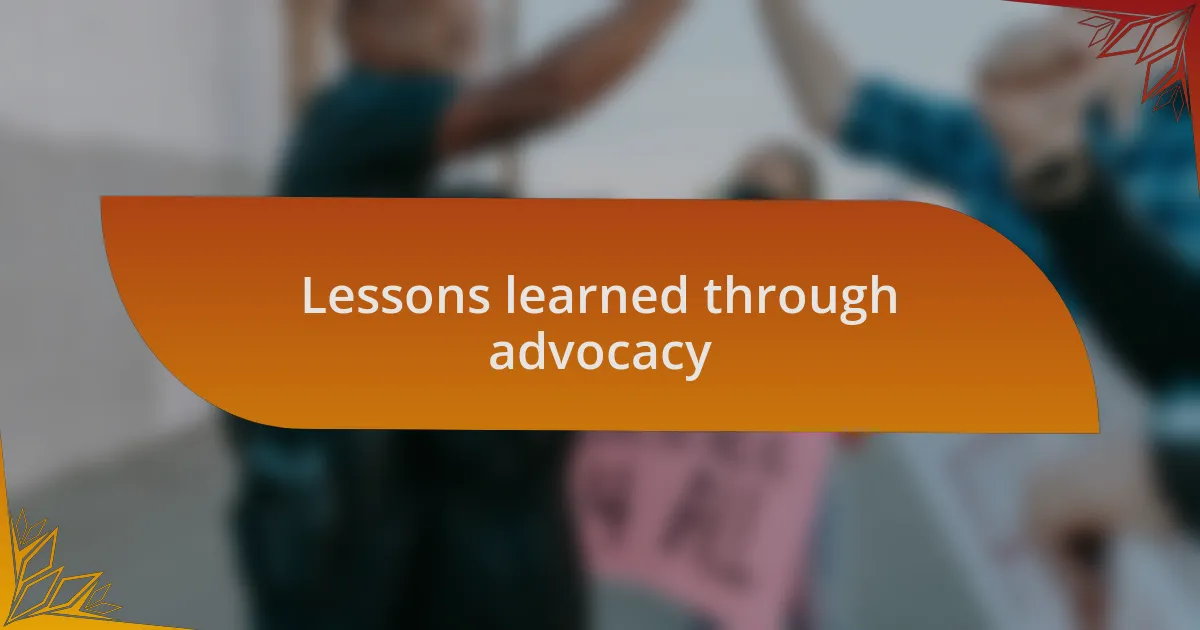 Lessons learned through advocacy