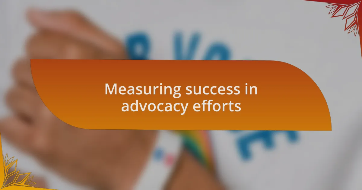 Measuring success in advocacy efforts