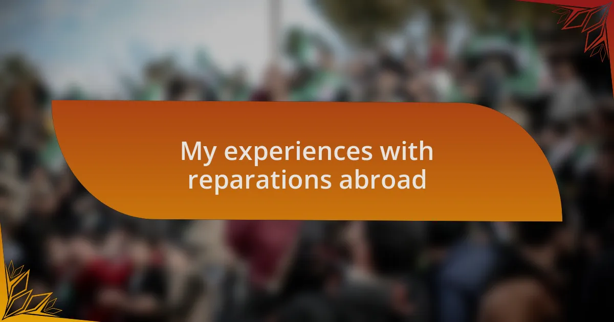 My experiences with reparations abroad