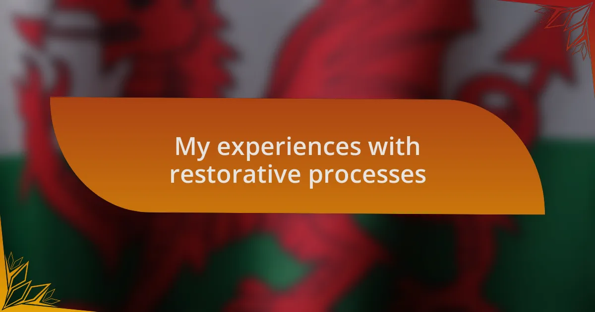 My experiences with restorative processes