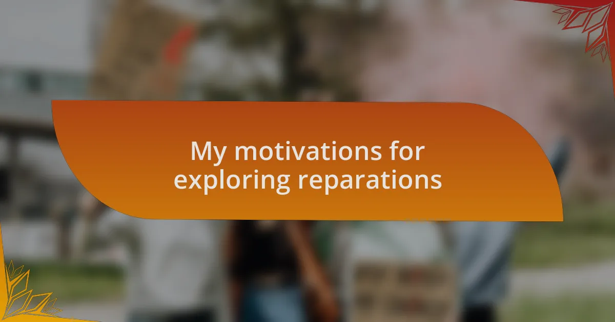 My motivations for exploring reparations