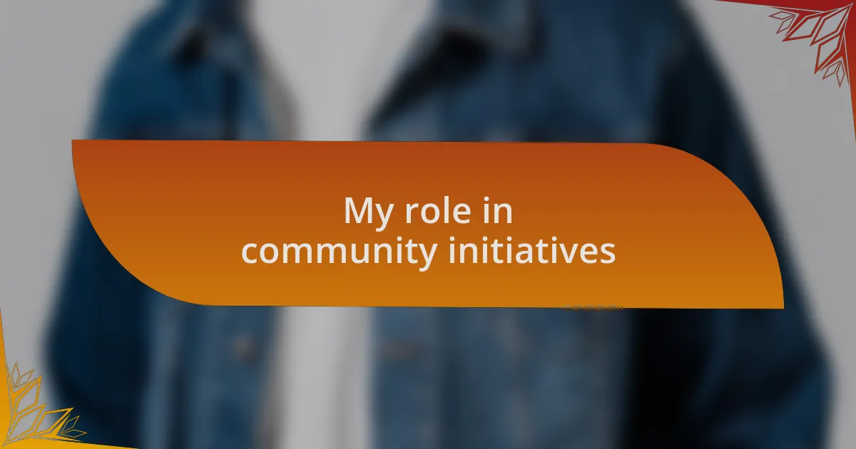 My role in community initiatives