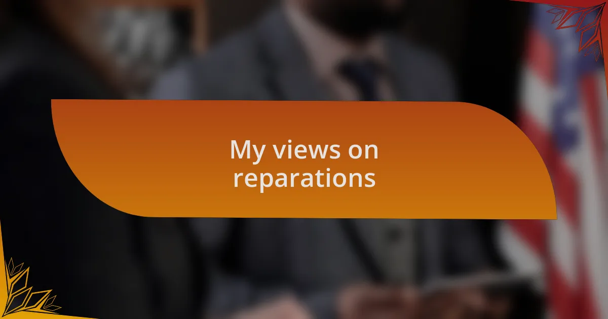 My views on reparations