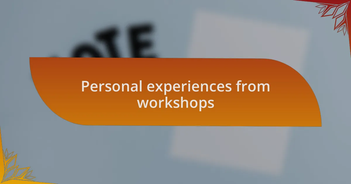 Personal experiences from workshops