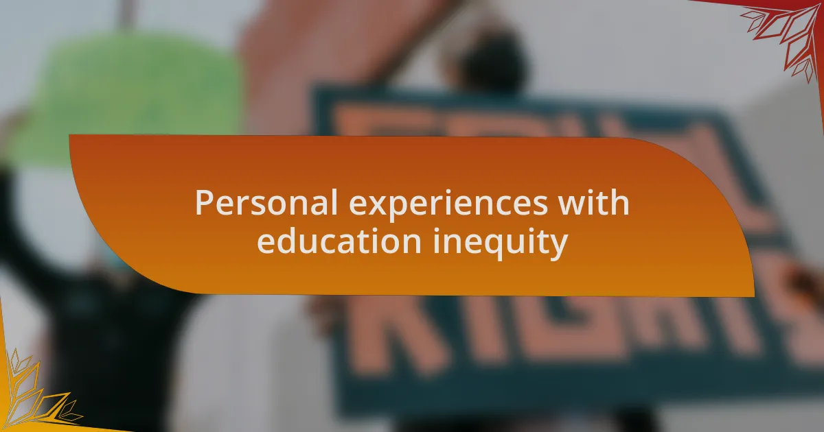 Personal experiences with education inequity