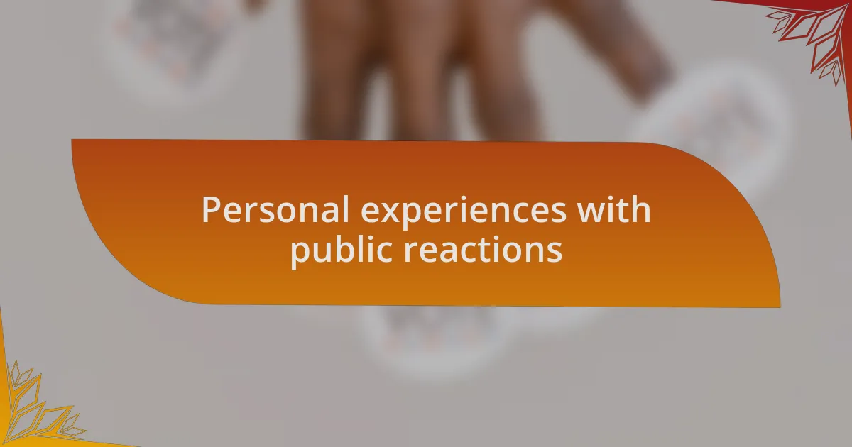Personal experiences with public reactions