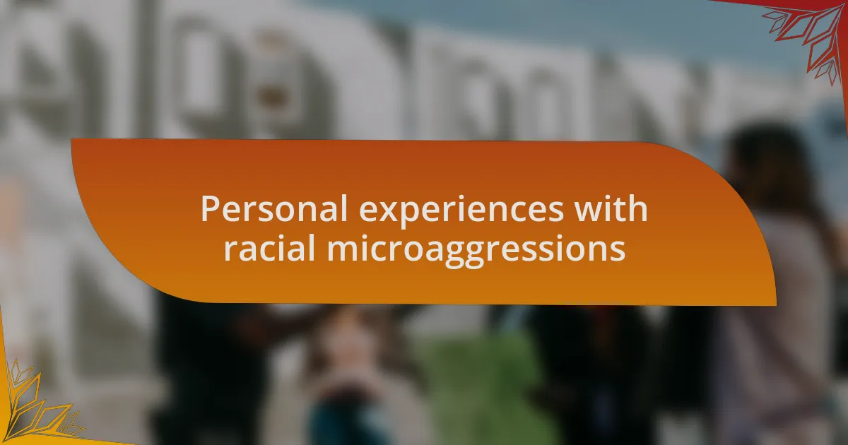 Personal experiences with racial microaggressions