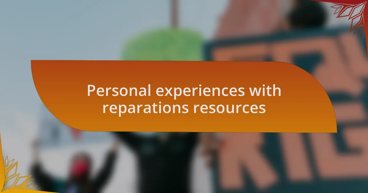 Personal experiences with reparations resources