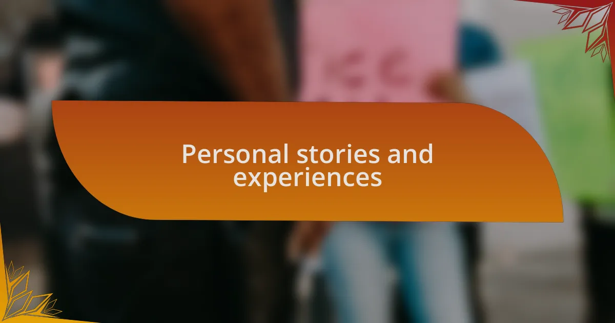 Personal stories and experiences