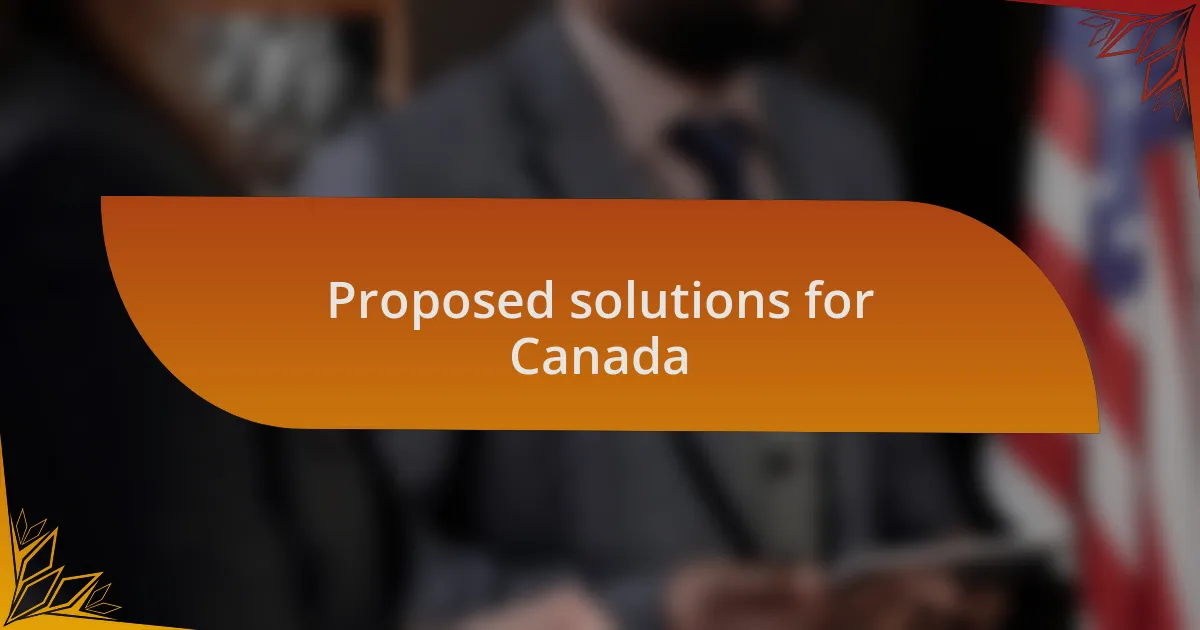 Proposed solutions for Canada