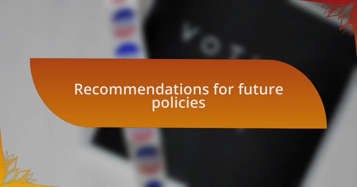 Recommendations for future policies